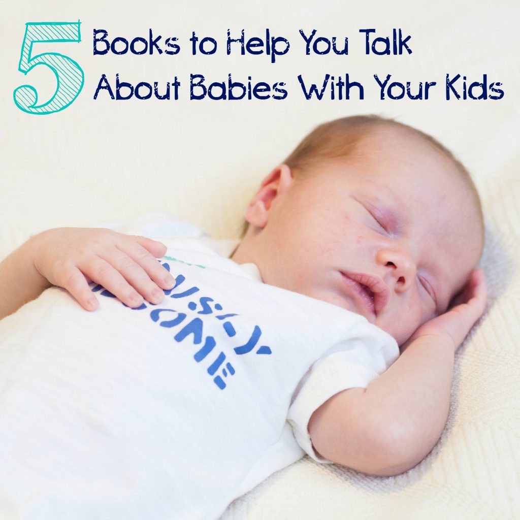 5 Books to Help You Talk About Babies With Your Kids 